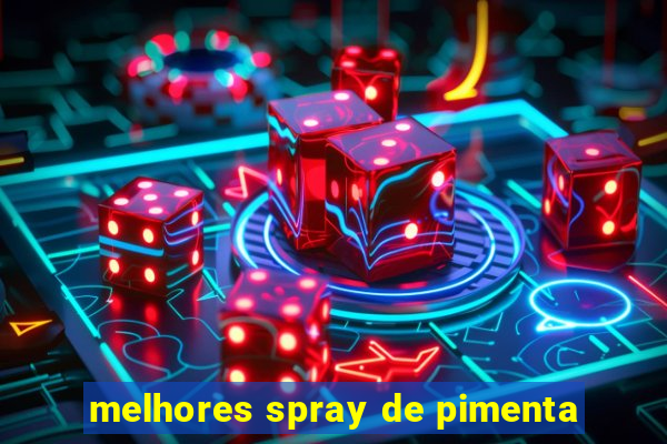 melhores spray de pimenta